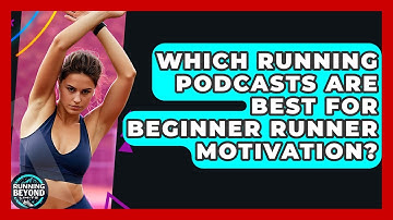 Which Running Podcasts Are Best For Beginner Runner Motivation? - Running Beyond Limits