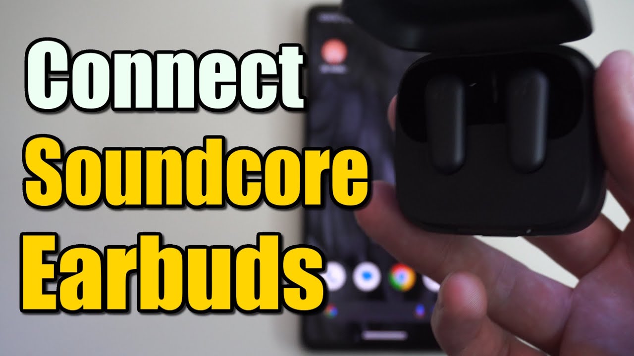 How to Connect Soundcore Earbuds to your Android Phone (Best Method ...