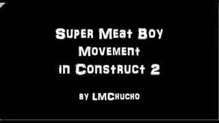 Construct 2 Super Meat Boy Movement Engine.