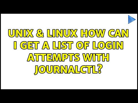 Unix & Linux: How can I get a list of login attempts with journalctl? (3 Solutions!!)