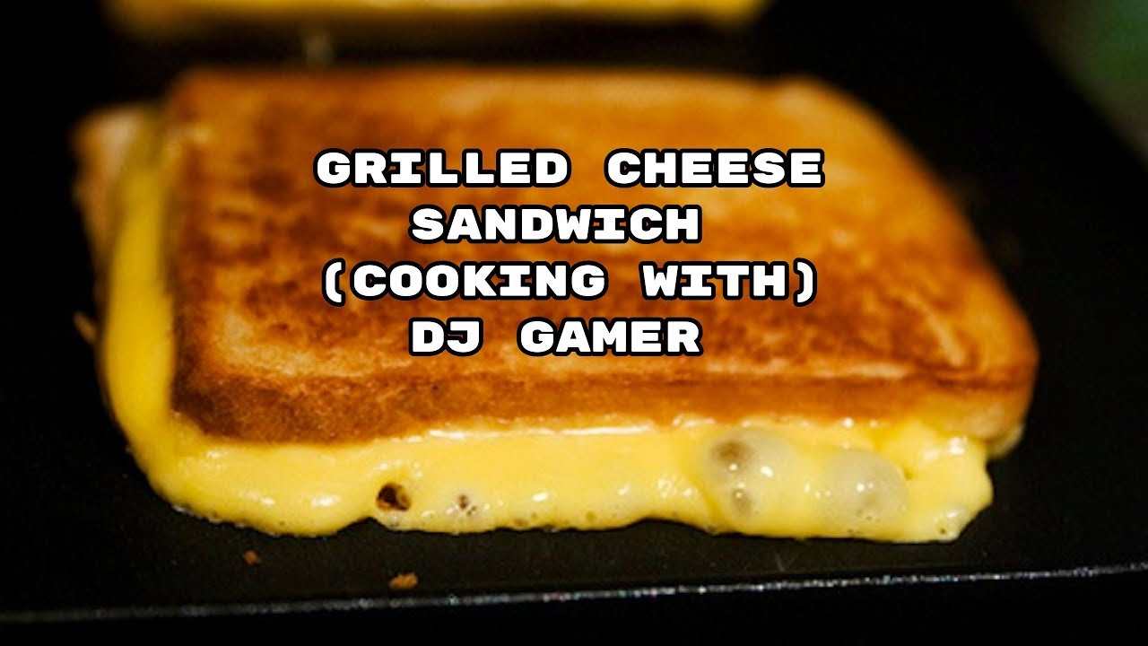 How to make a grilled cheese sandwich (cooking with DJ Gamer) YouTube