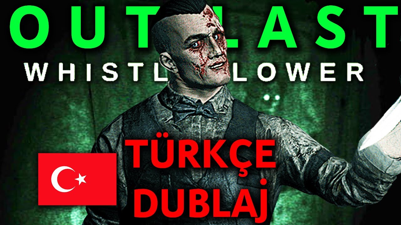 OUTLAST WHISTLEBLOWER TÜRKÇE DUBLAJ GELDİ (FİLM KALİTESİ)