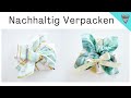 Geschenke nachhaltig verpacken mit Stoff! 7 DIY Ideen