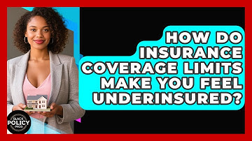 How Do Insurance Coverage Limits Make You Feel Underinsured? - Black Policy Pros