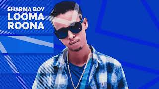 Sharma Boy - Looma Roona (Official Audio)