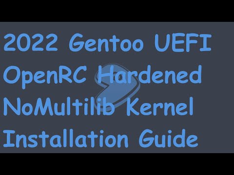 2022 Gentoo UEFI OpenRC Hardened NoMultilib Installation Guide