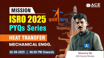 Mission ISRO - 2025: Mechanical Engg. | Heat Transfer by Sharma Sir | ACE Online