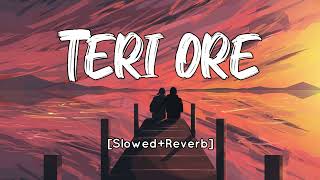 Video thumbnail of "Teri Ore [Slowed+Reverb] Rahat Fateh Ali Khan | Shreya Ghoshal | SV Lofi"