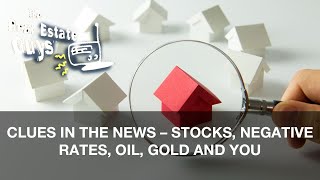 Clues in the News – Stocks, Negative Rates, Oil, Gold and You