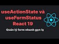 useActionState và useFormStatus ở React 19 có gì hot | Mình nghĩ sao về 2 hook này?