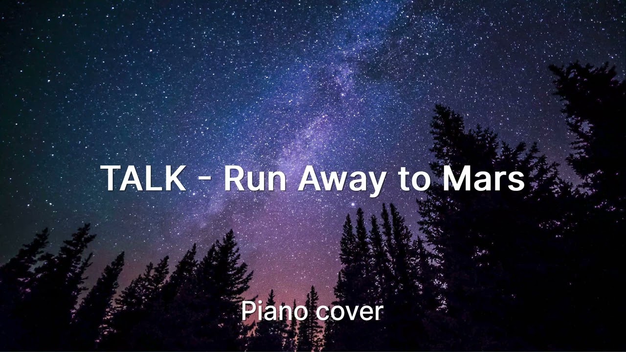 "Run Away to Mars (TALK)" - Piano cover by Joel Sandberg