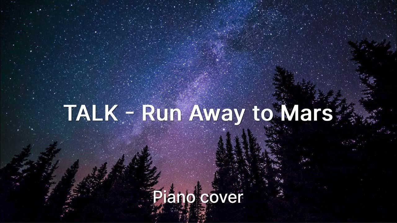 "Run Away to Mars (TALK)" Piano cover by Joel Sandberg YouTube