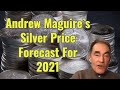 Andrew Maguire’s Silver Price Forecast For 2021