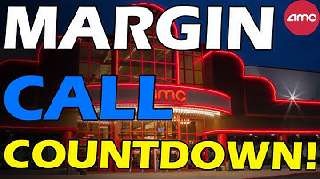 AMC MARGIN CALL COUNTDOWN! Short Squeeze Update