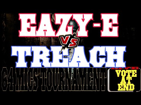 EAZY-E VS. TREACH - 64 MICS TOURNAMENT [VOTE AT END]