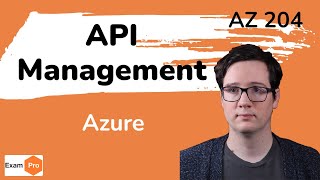 Azure API Management (APIM) - Everything you need to know - ExamPro AZ 204