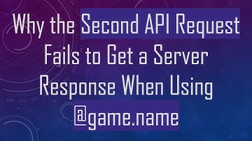 Why the Second API Request Fails to Get a Server Response When Using @game.name
