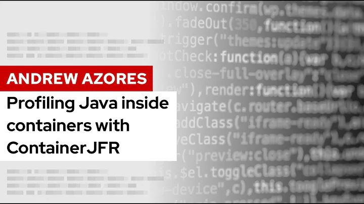 Profiling Java inside containers with ContainerJFR | DevNation Tech Talk