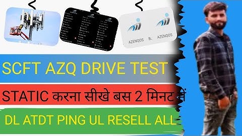 AZQ TOOL SCFT/AZQ TOOLS SE STATIC KAISE KARE/DL ATDT PING UL RESELL STATIC/SCFT Vi/AZQ DRIVE TEST