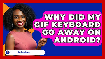 Why Did My GIF Keyboard Go Away On   Android? - Be App Savvy