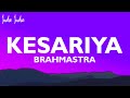 Kesariya Lyrics - Brahmāstra | Ranbir Kapoor | Alia Bhatt | Pritam | Arijit Singh | Amitabh