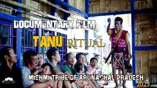 Documentary film | Tanu Ritual of Mr. Prodinso Pul 2023 | Mishmi Tribe | Arunachal Pradesh