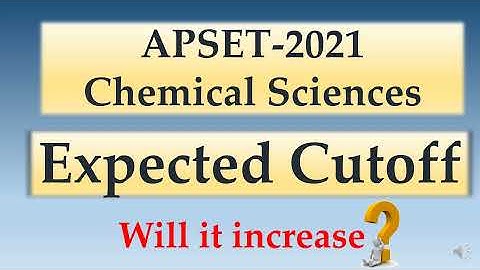 APSET 2021 | Expected Cutoff | Chemical Sciences | Chemistry