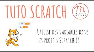 Utilise des variables dans Scratch - Tutoriel Magic Makers