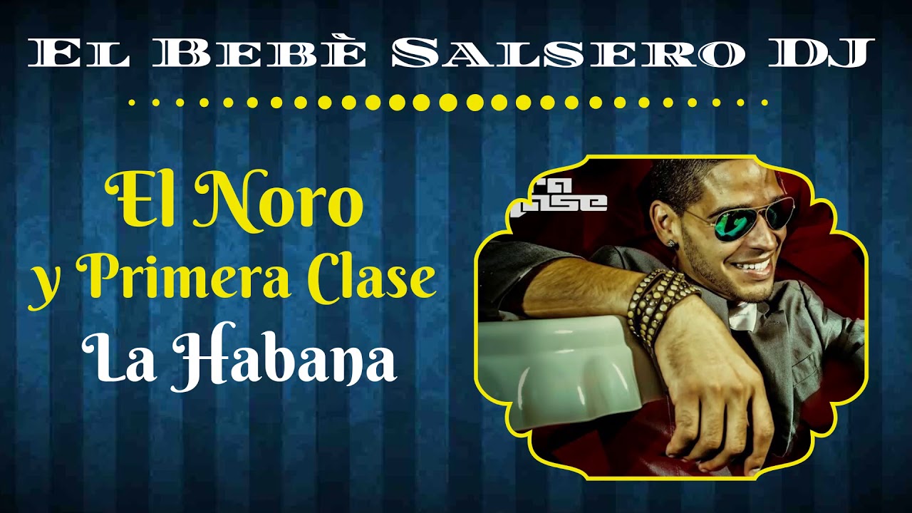 El Noro y Primera Clase - Mi Habana (Cuba 2020)