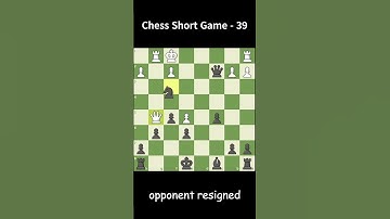 Chess short Game 39 | opponent resigned | Draw Game #chesstips#chessgame #short #chess #shorts