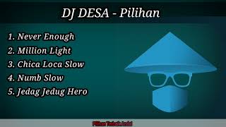 DJ DESA - Never Enough, Million Light, dll [Musik Gabung]