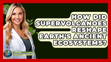 How Did Supervolcanoes Reshape Earth