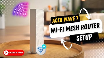 Acer Wave 7 Wi Fi  Mesh Router setup?