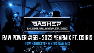 Basher & Osiris - RAW Power #156 (Raw Hardstyle & Xtra Raw YEARMIX 2022)