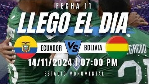 ECUADOR VS BOLIVIA - ELIMINATORIAS - FECHA 11