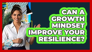 Can A Growth Mindset Improve Your Resilience? - CBT Toolkit