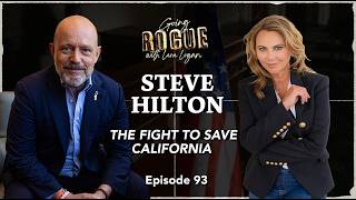STEVE HILTON: The Fight To Save California | Going Rogue with Lara Logan | Episode 93