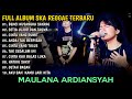 FULL ALBUM SKA REGGAE MAULANA ARDIANSYAH | BENCI KUSANGKA SAYANG