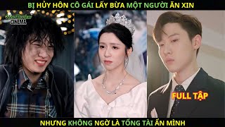 Bị Hủy Hôn Cô Gái Lấy Bừa Một Người Ăn Xin Nhưng Không Ngờ Là Tổng Tài Ẩn Mình