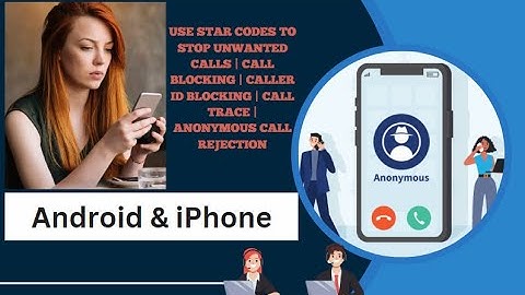 USE STAR CODES TO STOP UNWANTED CALLS  | CALLER ID BLOCKING | CALL TRACE | ANONYMOUS CALL REJECTION