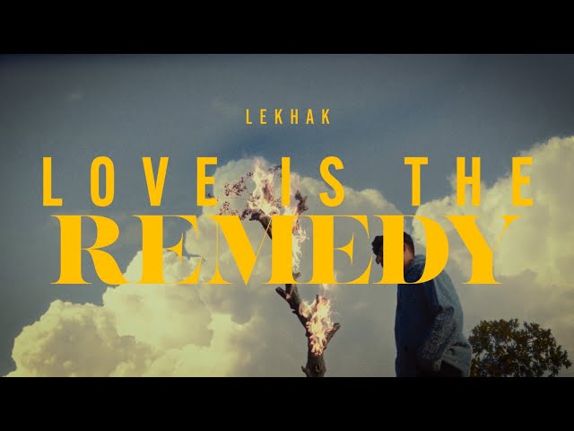 LOVE IS THE REMEDY OFFICIAL MUSIC VIDEO | LEKHAK | DOPE A MEAN | DIRECTOR CRESCENT | ANANT SHARMA class=