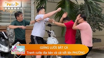 GIĂNG LƯỚI BẮT CÁ  Tranh cướp địa bàn và cái kết lên PHƯỜNG