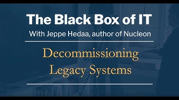 THE BLACK BOX OF IT THOMAS NEHRING, PETER DEPRECY AND JEPPE HEDAA - Decommissioning Legacy Systems