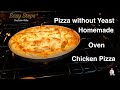 How To Make Chicken Pizza at Home | Pizza without Yeast