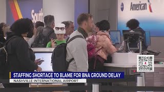 Staffing shortage to blame for BNA ground delay