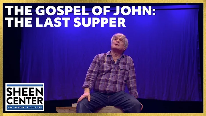 THE GOSPEL OF JOHN: THE LAST SUPPER