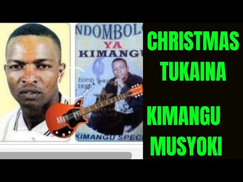 CHRISTMAS TUKAINA KIMANGU ya Kijana Musyoki