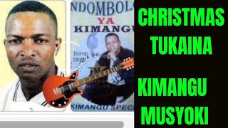 CHRISTMAS TUKAINA KIMANGU ya Kijana Musyoki