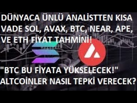 SOL, AVAX, BTC, ETH, NEAR VE APE COİN KISA VADE HEDEFLERİ!?DÜNYACA ÜNLÜ ANALİSTTEN FİYAT TAHMİNLERİ?