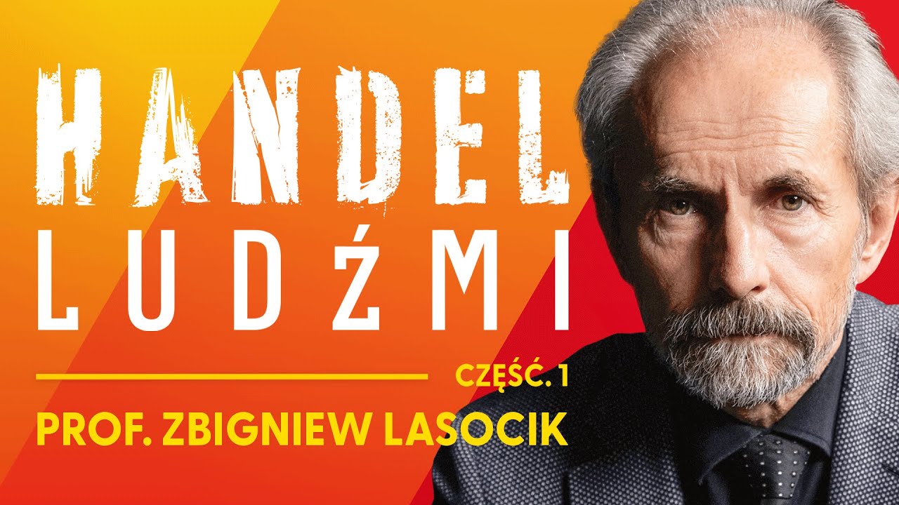 Handel ludźmi: Jak działa nowoczesne niewolnictwo? - prof. Zbigniew